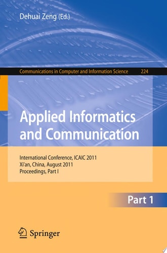 Applied Informatics and Communication, Part I International Conference, ICAIC 2011, Xi'an,China, August 20-21, 2011, Proceedings