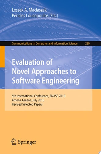 Evaluation of Novel Approaches to Software Engineering 5th International Conference, ENASE 2010, Athens, Greece, July 22-24, 2010, Revised Selected Papers