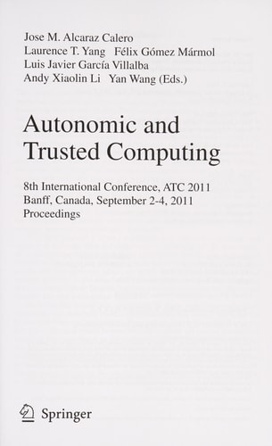 Autonomic and Trusted Computing 8th International Conference, ATC 2011, Banff, Canada, September 2-4, 2011, Proceedings