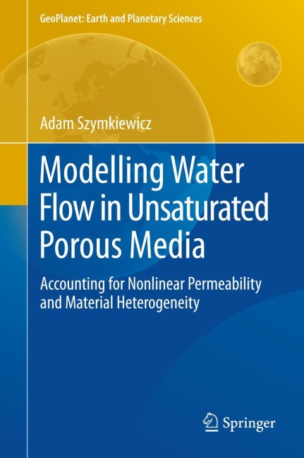 Modelling Water Flow in Unsaturated Porous Media: Accounting for Nonlinear Permeability and Material Heterogeneity