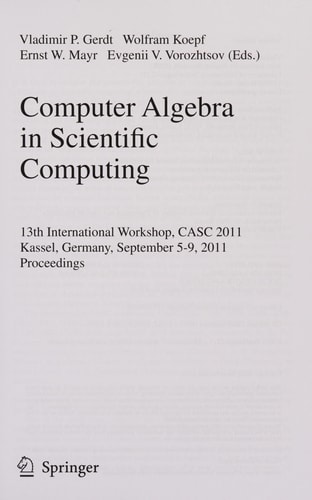 Computer Algebra in Scientific Computing 13th International Workshop, CASC 2011, Kassel, Germany, September 5-9, 2011. Proceedings