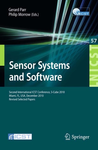 Sensor Systems and Software Second International ICST Conference, S-Cube 2010, Miami, FL, December 13-15, 2010, Revised Selected Papers