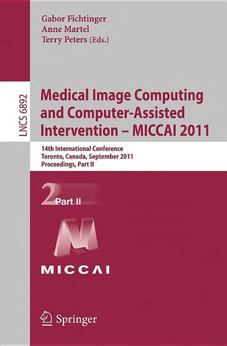 Medical Image Computing and Computer-Assisted Intervention - MICCAI 2011 14th International Conference, Toronto, Canada, September 18-22, 2011, Proceedings