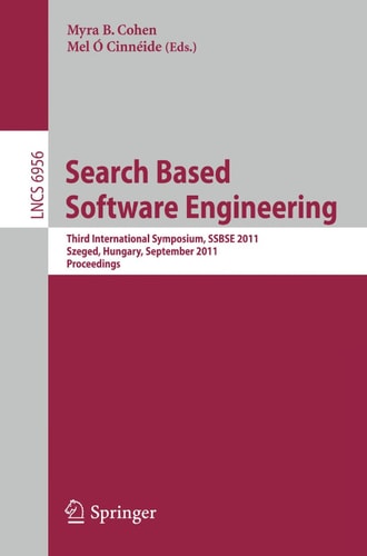 Search Based Software Engineering Third International Symposium, SSBSE 2011, Szeged, Hungary, September 10-12, 2011,Proceedings
