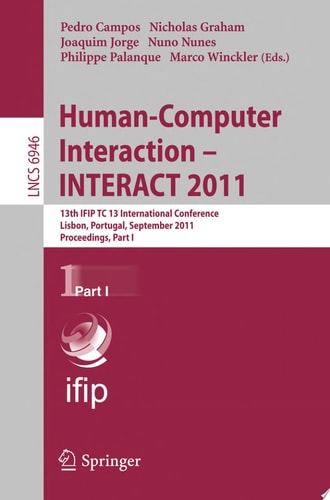 Human-Computer Interaction -- INTERACT 2011 13th IFIP TC 13 International Conference, Lisbon, Portugal, September 5-9, 2011, Proceedings
