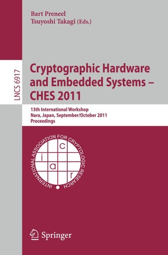 Cryptographic Hardware and Embedded Systems -- CHES 2011 13th International Workshop, Nara, Japan, September 28 -- October 1, 2011, Proceedings