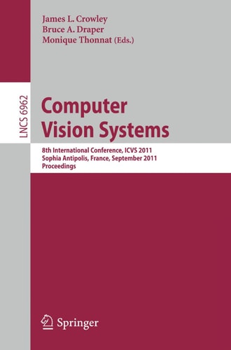 Computer Vision Systems 8th International Conference, ICVS 2011, Sophia Antipolis, France, September 20-22, 2011, Proceedings