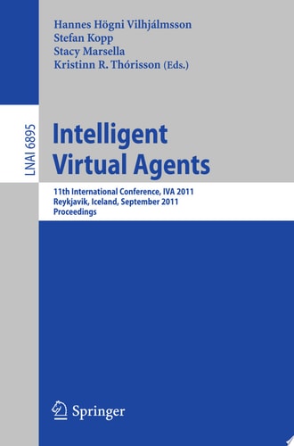 Intelligent Virtual Agents 11th International Conference, IVA 2011, Reykjavik, Iceland, September 15-17, 2011. Proceedings