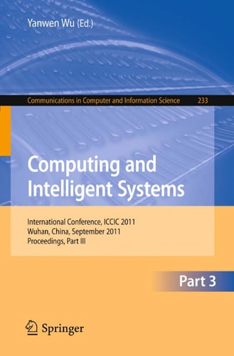 Computing and Intelligent Systems International Conference, ICCIC 2011, held in Wuhan, China, September 17-18, 2011. Proceedings