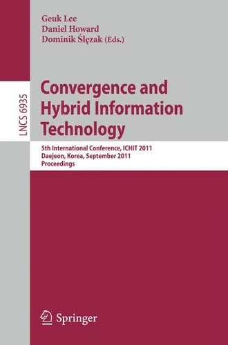 Convergence and Hybrid Information Technology 5th International Conference, ICHIT 2011, Daejeon, Korea, September 22-24, 2011, Proceedings