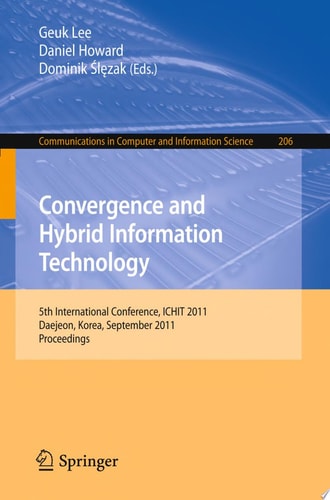 Convergence and Hybrid Information Technology 5th International Conference, ICHIT 2011, Daejeon, Korea, September 22-24, 2011. Proceedings