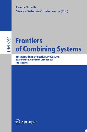 Frontiers of Combining Systems 8th International Symposium, FroCoS 2011, Saarbrücken, Germany, October 5-7, 2011. Proceedings