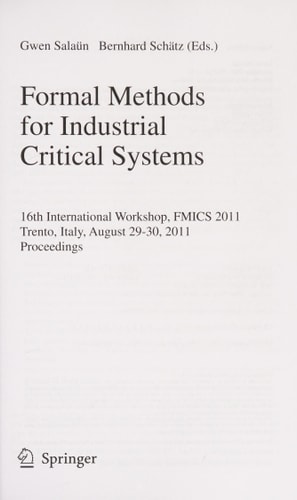 Formal Methods for Industrial Critical Systems 16th International Workshop, FMICS 2011, Trento, Italy, August 29-30, 2011, Proceedings