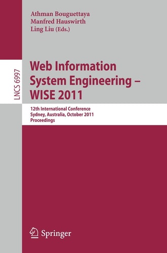 Web Information System Engineering -- WISE 2011 12th International Conference, Sydney, Australia, October 13-14, 2011, Proceedings
