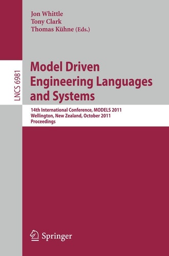 Model Driven Engineering Languages and Systems 14th International Conference, MODELS 2011, Wellington, New Zealand, October 16-21, 2011, Proceedings