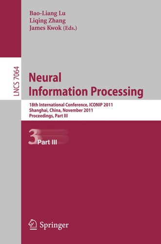 Neural Information Processing 18th International Conference, ICONIP 2011, Shanghai,China, November 13-17, 2011, Proceedings