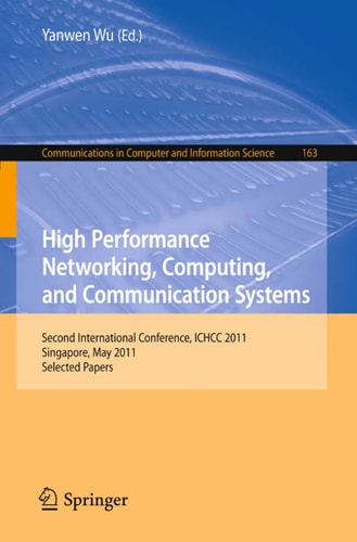 High Performance Networking, Computing, and Communication Systems Second International Conference ICHCC 2011, Singapore, May 5-6, 2011, Selected Papers