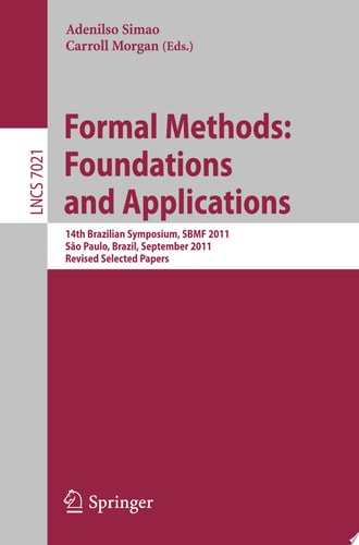 Formal Methods: Foundations and Applications 14th Brazilian Symposium, SBMF 2011, Sao Paulo, September 26-30 2011, Proceedings