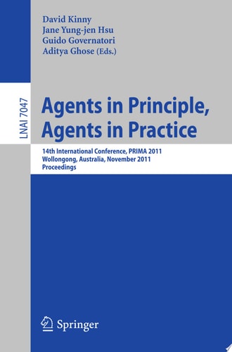 Agents in Principle, Agents in Practice 14th International Conference, PRIMA 2011, Wollongong, Australia, November 16-18, 2011, Proceedings
