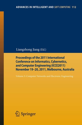 Proceedings of the 2011 International Conference on Informatics, Cybernetics, and Computer Engineering (ICCE2011) November 19-20, 2011, Melbourne, Australia Volume 3: Computer Networks and Electronic Engineering