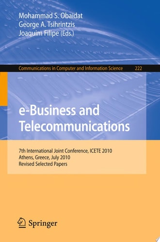 e-Business and Telecommunications 7th International Joint Conference, ICETE, Athens, Greece, July 26-28, 2010, Revised Selected Papers