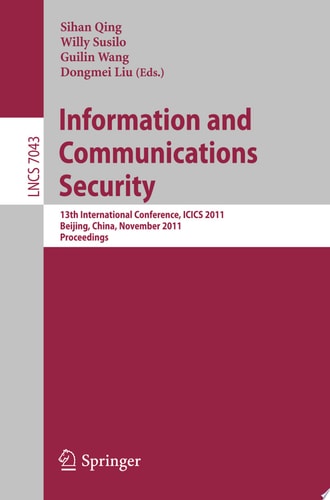 Information and Communication Security 13th International Conference, ICICS 2011, Beijing, China, November 23-26, 2011, Proceedings