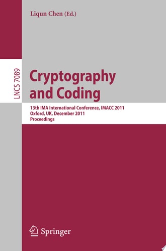 Cryptography and Coding 13th IMA International Conference, IMACC 2011, Oxford, UK, December 2011, Proceedings
