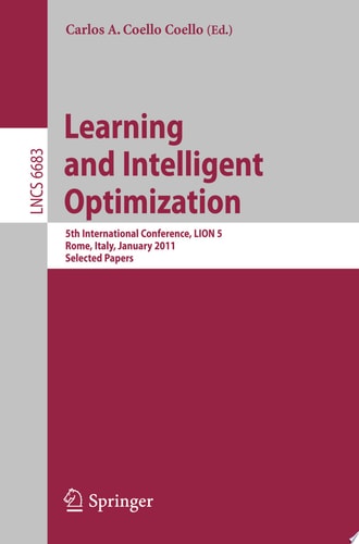Learning and Intelligent Optimization 5th International Conference, LION 5, Rome, Italy, January 17-21, 2011, Selected Papers