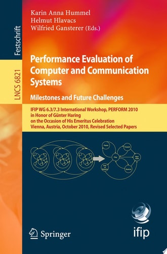 Performance Evaluation of Computer and Communication Systems. Milestones and Future Challenges IFIP WG 6.3/7.3 International Workshop, PERFORM 2010, in Honor of Günter Haring on the Occasion of His Emeritus Celebration, Vienna, Austria, October 14-16, 201