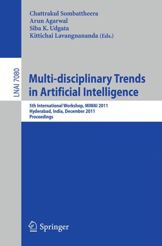 Multi-disciplinary Trends in Artificial Intelligence 5th International Workshop, MIWAI 2011, Hyderabad, India, December 7-9, 2011. Proceedings