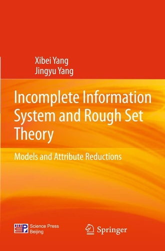 Incomplete Information System and Rough Set Theory Models and Attribute Reductions