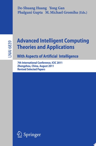 Advanced Intelligent Computing Theories and Applications 7th International Conference, ICIC 2011, Zhengzhou, China, August 11-14, 2011. Revised Selected Papers