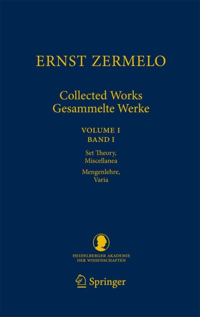 Ernst Zermelo - Collected Works/Gesammelte Werke: Volume I/Band I - Set Theory, Miscellanea/Mengenlehre, Varia