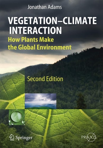 Vegetation-Climate Interaction How Plants Make the Global Environment