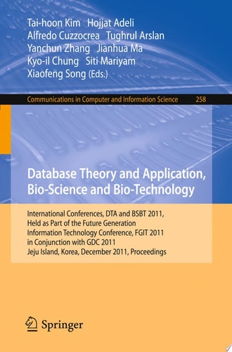 Database Theory and Application, Bio-Science and Bio-Technology International Conferences, DTA and BSBT 2011, Held as Part of the Future Generation Information Technology Conference, FGIT 2011, in Conjunction with GDC 2011, Jeju Island, Korea, December 8-