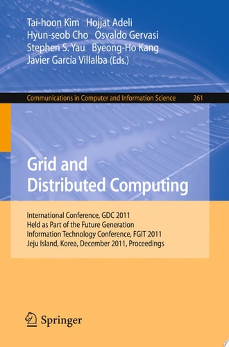 Grid and Distributed Computing International Conferences, GDC 2011, Held as Part of the Future Generation Information Technology Conference, FGIT 2011, Jeju Island, Korea, December 8-10, 2011. Proceedings