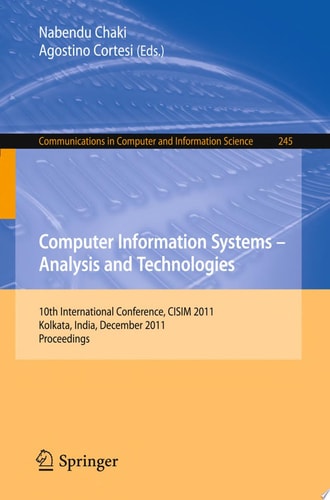 Computer Information Systems - Analysis and Technologies 10th International Conference, CISIM 2011, Held in Kolkata, India, December 14-16, 2011. Proceedings