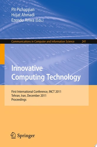 Innovative Computing Technology First International Conference, INCT 2011, Tehran, Iran, December 13-15, 2011, Proceedings