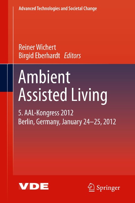Ambient Assisted Living: 5. AAL-Kongress 2012 Berlin, Germany, January 24-25, 2012