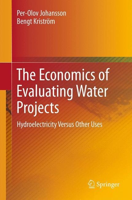 The Economics of Evaluating Water Projects: Hydroelectricity Versus Other Uses