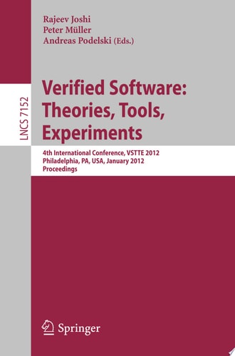 Verified Software: Theories, Tools, Experiments 4th International Conference, VSTTE 2012, Philadelphia, PA, USA, January 28-29, 2012 Proceedings