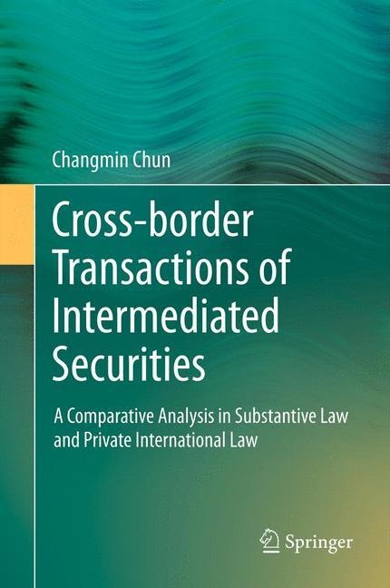 Cross-border Transactions of Intermediated Securities: A Comparative Analysis in Substantive Law and Private International Law