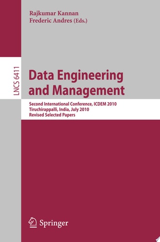 Data Engineering and Management Second International Conference, ICDEM 2010, Tiruchirappalli, India, July 29-31, 2010. Revised Selected Papers