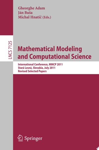 Mathematical Modeling and Computational Science International Conference, MMCP 2011, Stará Lesná, Slovakia, July 4-8, 2011, Revised Selected Papers