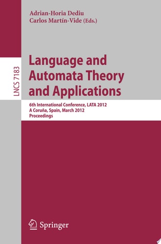 Language and Automata Theory and Applications 6th International Conference, LATA 2012, A Coruña, Spain, March 5-9, 2012, Proceedings