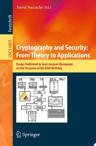 Cryptography and Security: From Theory to Applications Essays Dedicated to Jean-Jacques Quisquater on the Occasion of His 65th Birthday