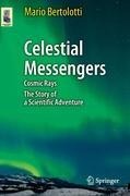 Celestial Messengers: Cosmic Rays: The Story of a Scientific Adventure