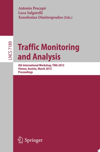 Traffic Monitoring and Analysis 4th International Workshop, TMA 2012, Vienna, Austria, March 12, 2012, Proceedings