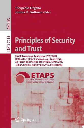 Principles of Security and Trust First International Conference, POST 2012, Held as Part of the European Joint Conferences on Theory and Practice of Software, ETAPS 2012, Tallinn, Estonia, March 24 - April 1, 2012, Proceedings