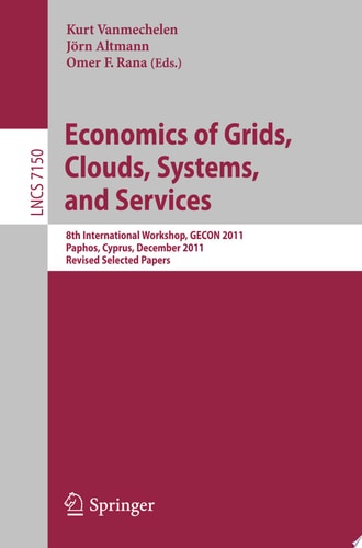 Economics of Grids, Clouds, Systems, and Services 8th International Workshop, GECON 2011, Paphos, Cyprus, December 5, 2011, Revised Selected Papers